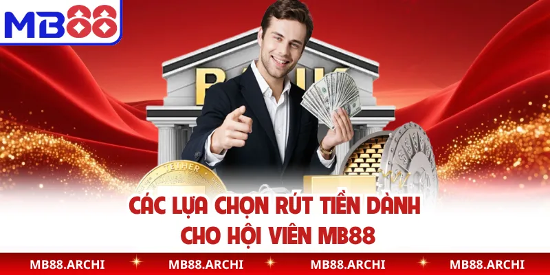 Các lựa chọn rút tiền dành cho hội viên MB88