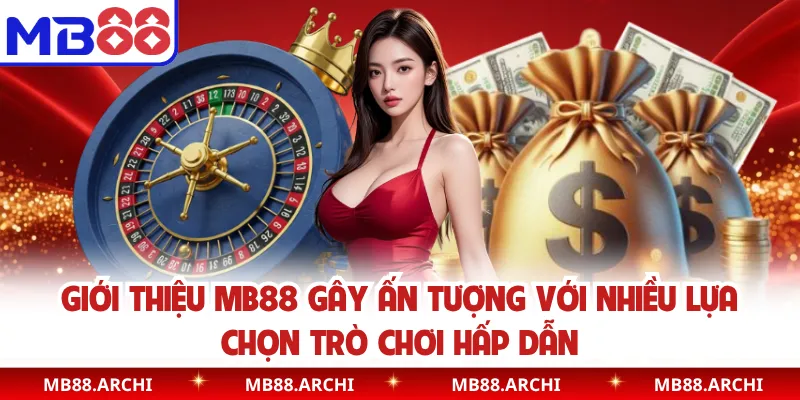 Giới thiệu MB88 gây ấn tượng với nhiều lựa chọn trò chơi hấp dẫn