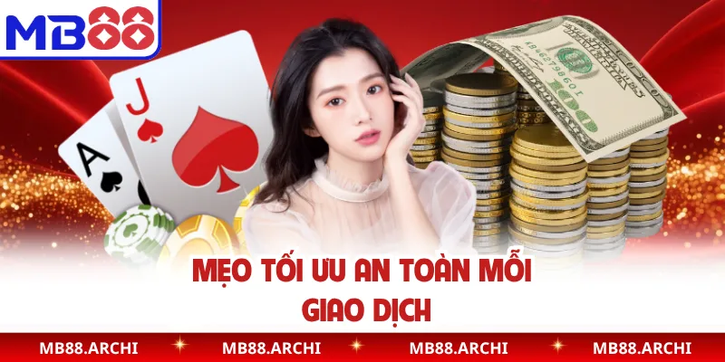Mẹo tối ưu an toàn mỗi giao dịch