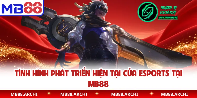 Tình hình phát triển hiện tại của Esports tại MB88